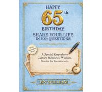 Happy 65th Birthday; The Journey So Far, Share Your Life in 100+ Questions, Tell Me Your Story (65th Birthday Gifts): A Special Keepsake to Capture Memories, Wisdom, and Stories for Generations