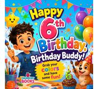 Happy 6th Birthday, Birthday Buddy: A Fun Birthday Coloring Book for 6-Year-Old Boys