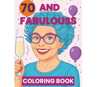 Happy 70th Birthday Coloring Book: Fun & Easy Designs for Seniors and Kids; Gifts For Her Woman Mom Grandma Friend