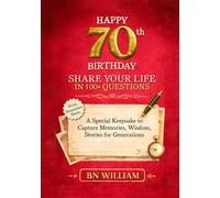 Happy 70th Birthday; The Journey So Far, Share Your Life in 100+ Questions, Tell Me Your Story (70th Birthday Gifts): A Special Keepsake to Capture Memories, Wisdom, and Stories for Generations