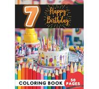 Happy 7th Birthday Coloring Book for Kids: 50 Pages of Party-Themed Coloring Fun (Age 7 Coloring Books - Growing Creativity and Skills)