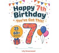 Happy 7th Birthday - You've Got This!: 25 Skills & 60+ Activities for a Big Year Ahead
