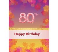 Happy 80th Birthday Guest Book: Memory Book for entries with best wishes from your guests celebrating your 80th birthday with You together