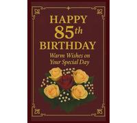 Happy 85th Birthday - A Beautiful Gift Book of Love, Appreciation & Joy: A Heartfelt Keepsake for Mom, Dad, Grandma or Grandpa on This Special Day