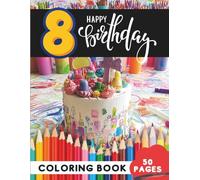 Happy 8th Birthday Coloring Book for Kids: 50 Pages of Festive and Fun Birthday Scenes (Age 8 Coloring Books - Imagination Meets Learning)