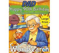 Happy 90th Birthday Dad Word Search: 90th Birthday Gift for Dad | Wordsearch |Gifts for Men| Present for Senior | Happy 90th | 90 Birthday gift | ... | Large Print | Wordsearch | Gift for Dad