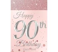 Happy 90th Birthday Guest Book: Birthday Party Reception Sign-In Message Book. Keepsake Memory Gift for Women. With Wishes/Thoughts, Gift Log and Photo Pages. Rose Gold Cover.