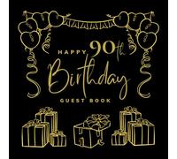 Happy 90th Birthday Guest Book: Birthday Party Sign Book For Adults With Blank Pages For Write Best Wishes And Messages, Paste Photo - Visitors Scrapbook For Family And Friends