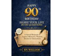 Happy 90th Birthday; Tell Me Your Story, Share Your Life in 100+ Questions, Tell Me Your Story (90th Birthday Gifts): A Special Keepsake to Capture Memories, Wisdom, and Stories for Generations