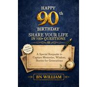 Happy 90th Birthday; Tell Me Your Story, Share Your Life in 100+ Questions, Tell Me Your Story (90th Birthday Gifts): A Special Keepsake to Capture Memories, Wisdom, and Stories for Generations