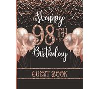 Happy 98th Birthday Guest Book: Large Party Sign-In Messages for Ninety-Eight Year Old Women with Gift Log | Keepsake for Her | Rose Gold & Black Design with Faux Glitter