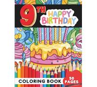 Happy 9th Birthday Coloring Book for Kids: 50 Pages of Birthday Party Fun to Color (Age 9 Coloring Books - Detailed Designs for Developing Minds)