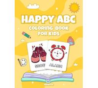 Happy ABC Coloring Book for Kids: Fun and Easy Alphabet Coloring Pages with Cute Animals, Objects, and Letter Learning Activities for Toddlers and Preschoolers Ages 3-5