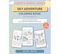 Happy Airplanes Sky Adventure Coloring Book for Kids Ages 3-5: Big, Easy and Fun Flying Adventures with Friendly Planes, Helicopters and Airport Friends