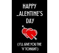 Happy _alentines Day I’ll Give You The V Tonight: Personalized Valentines Day Gifts For Him: Funny & Romantic Blank Lined Journal (Valentines Day Presents Men)