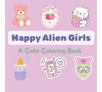 Happy Alien Girls: A cute coloring book