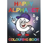 Happy Alphabet - Educational Colouring Book for Kids: Discover the letters from A to Z with fun and colouring.