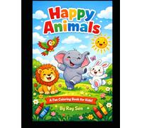 Happy Animal Adventures Coloring Book for Kids: Fun and Easy Cartoon Animal Designs for Creative Kids Ages 5 and Up