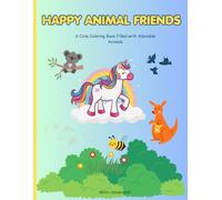 Happy Animal Friends: A Cute Colouring Book Filled with Adorable Animals
