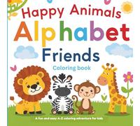 Happy Animals Alphabet Friends Coloring Book: A fun and easy A-Z coloring adventure for kids