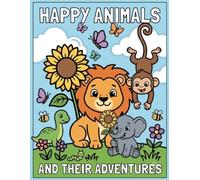 Happy Animals And Their Adventures: Easy and Adorable Animal Adventures to Color