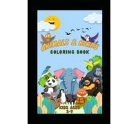 Happy Animals & Birds Coloring Book for Kids Ages 3-9, & 3-12: Happy Cute Animals & Birds Coloring Book for Kids Ages 3-7, 3-9 & 3-12 | Fun Learning & ... for Toddlers, Preschoolers & Young Artists