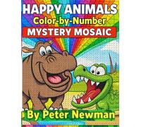 Happy Animals Color-by-Number Mystery Mosaic: A Fun and Relaxing Coloring Adventure for Kids & Adults