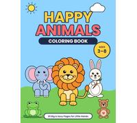 Happy Animals Coloring Book: 30 Big & Easy Animal Coloring Pages for Kids Ages 3-8: Cute Lion, Elephant, Panda, Octopus and More | Single-Sided Pages for Toddlers & Preschoolers