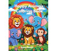 Happy Animals Coloring Book: A Fun and Easy Animal Coloring Book for Kids Ages 3-6