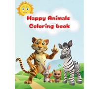 Happy Animals Coloring book: Big, Simple Animal Coloring Pages for Toddlers and Preschoolers