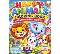 HAPPY ANIMALS COLORING BOOK, BMS PUZZLES, GINNY SCHICKEL: CUTE AND FUN ANIMALS FOR KIDS | 8.5x11 inches | 60 coloring pages | fun for everyone