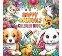 Happy Animals Coloring Book: Cute and Cozy Coloring Pages for Kids, Teens, and Adults | Fun, Relaxing, and Nice Designs