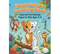 Happy Animals Coloring Book: Easy and Fun Coloring Pages for Kids Ages 4 to 8