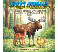 HAPPY ANIMALS COLORING BOOK FOR KIDS: A Creative Collection of Adorable Wild Animals for Children Ages 6-12 Vol. 2 (Smart Kids Animals Coloring Series)