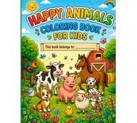 Happy Animals Coloring Book for Kids: A Fun and Adorable Farm Animal Coloring Adventure!
