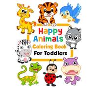 Happy Animals Coloring Book for Toddlers: 100 Funny Animals. Easy Coloring Pages For Preschool and Kindergarten.: 1 (Big Coloring Book, Kids Ages 1-4)