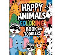 Happy animals Coloring Book For Toddler's : Fun and Easy Animal Designs, Ages 2-6.: Happy Animals Coloring Book for Toddlers." Featuring big, simple animal designs perfect for small hands.