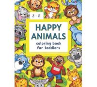 Happy Animals: Coloring Book for Toddlers: Sweet and Happy Animals | The Perfect Activity Book for Toddlers, Preschoolers, and Children Aged 2-8 | 30 Unique Pictures to Color | Large Format