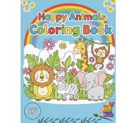 Happy Animals Coloring Book: Fun and Easy Animal Illustrations for Toddlers and Kids Ages 3-6 | Cute Zoo, Farm & Jungle Animals for Preschool Learning