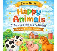 Happy Animals Coloring Book Vol. 2: Happy Animals Coloring Book Vol. 2: Cute and Fun Animal Coloring Pages for Kids Ages 3-8/ Easy and Adorable Animals to Color