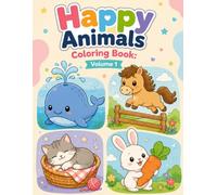 Happy Animals Coloring Book: Volume 1: 41 Big, Bold Animal Designs to Color - Farm Friends, Pets, Wild Animals & Sea Creatures, Single-Sided Pages for Kids Ages 3-8