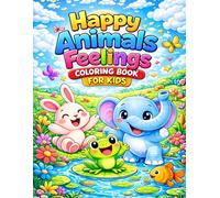 Happy Animals Feelings Coloring Book for Children: Cute animals showing emotions - fun and easy coloring pages for toddlers and preschoolers.