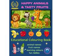 HAPPY ANIMALS & TASTY FRUITS: EDUCATIONAL COLOURING BOOK