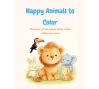 Happy Animals to Color: Discover what makes them smile while you color