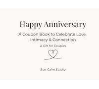 Happy Anniversary: A Coupon Book to Celebrate Love, Intimacy & Connection