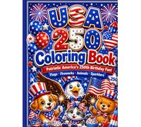 Happy Anniversary USA 250 Coloring Book for Kids: Patriotic Fourth of July Coloring Pages with Flags, Fireworks, Animals, Sparklers and Bold Easy America 250 Designs