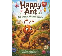 Happy Ant and The Ant Who Felt Invisible: A Happy Ant Adventure (Happy Ant Adventure Stories)