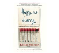 Happy as Larry: A New York Story of Cults, Crushes and Quaaludes