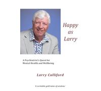 Happy as Larry: A Psychiatrist's Quest for Mental Health and Wellbeing