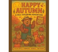 Happy Autumn: A Fall Coloring book for kids!: 100 pages of autumn themed coloring pages for kids!